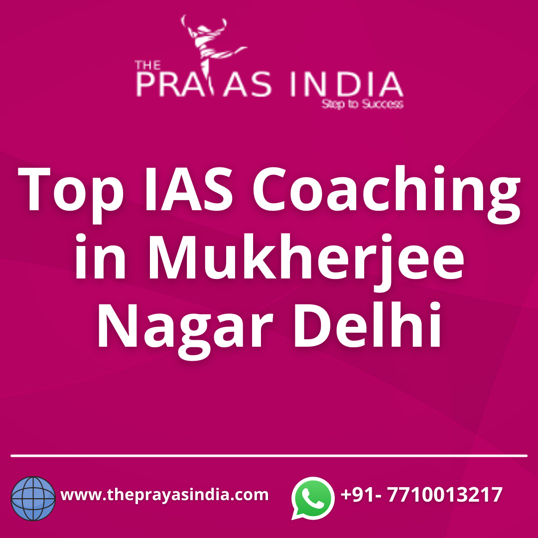 Top Ias Coaching In Mukherjee Nagar Delhi The Prayas India