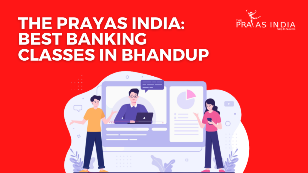 The Prayas India-Best Banking Classes in Bhandup
