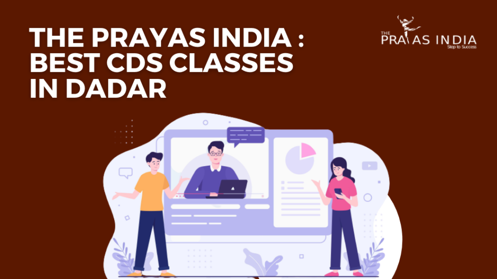 The Prayas India-Best CDS classes in Dadar