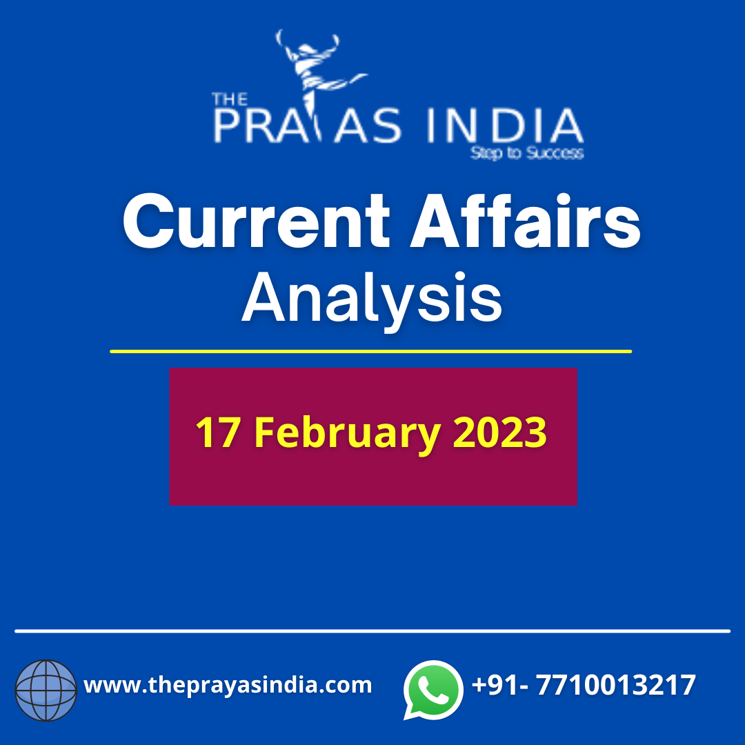 17-february-2023-upsc-current-affairs-the-prayas-india