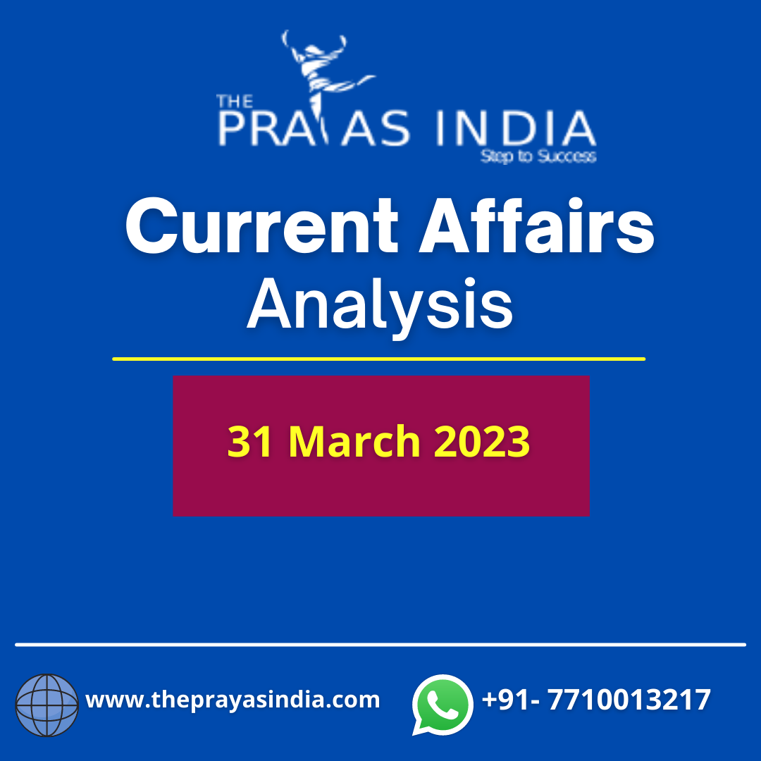 31 March 2023 UPSC Current Affairs The Prayas India