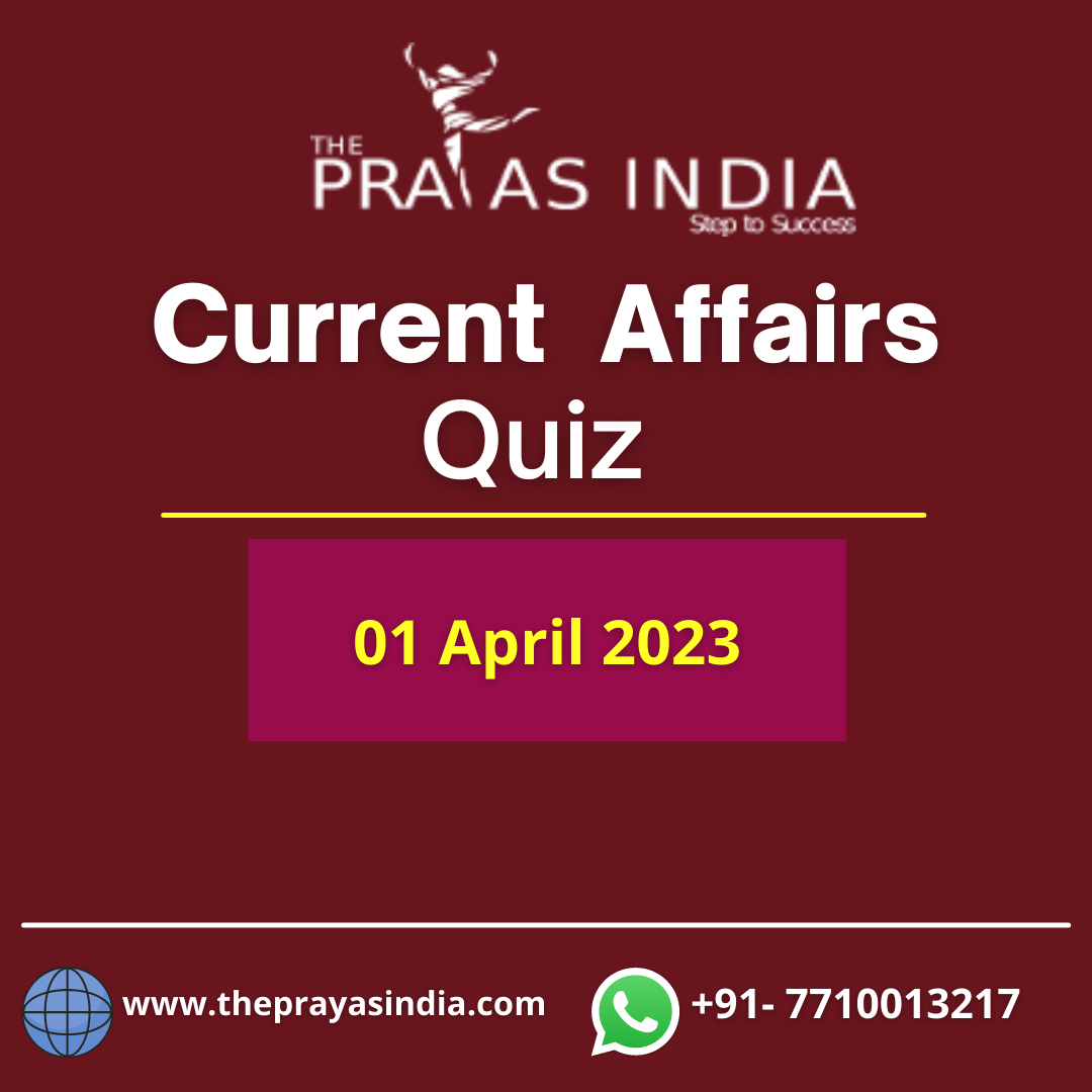 01 April 2023 - Daily Current Affairs Quiz