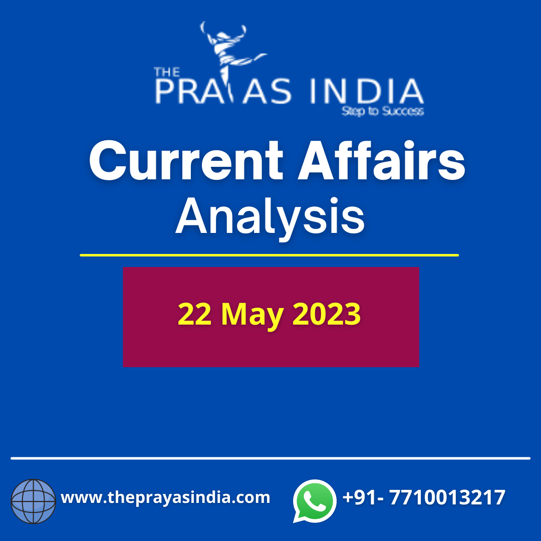 22 May 2023 UPSC Current Affairs The Prayas India