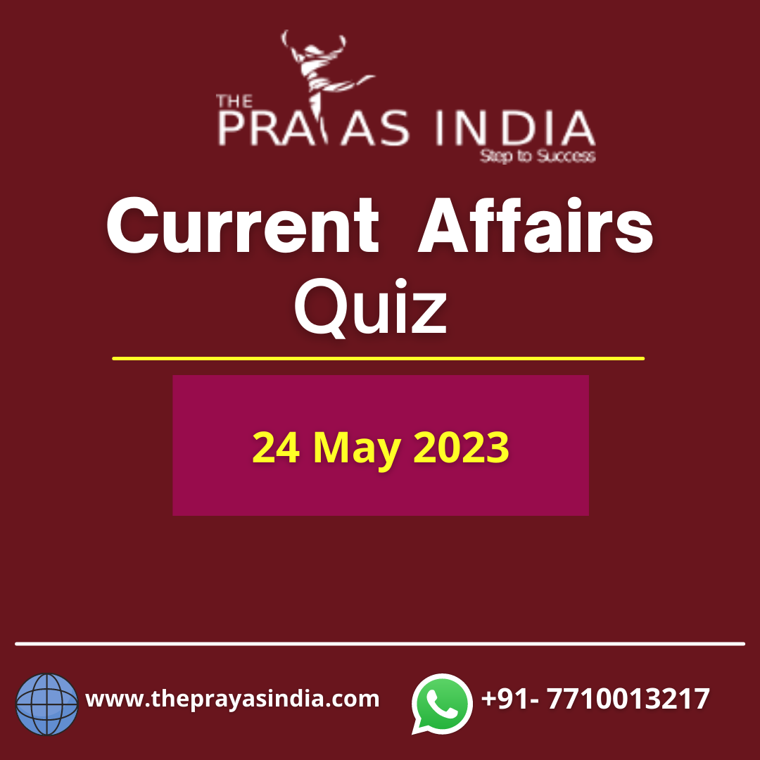 24 May 2023 Daily Current Affairs Quiz 6672