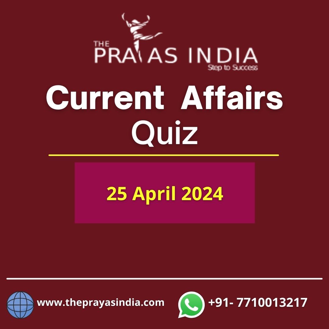 25 April 2024 Current Affairs Quiz