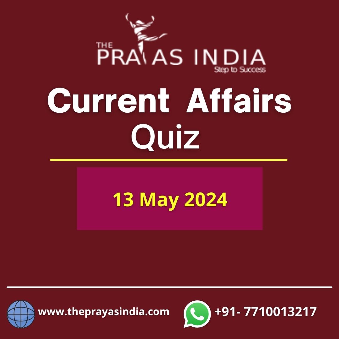 13 May 2024 Current Affairs Quiz