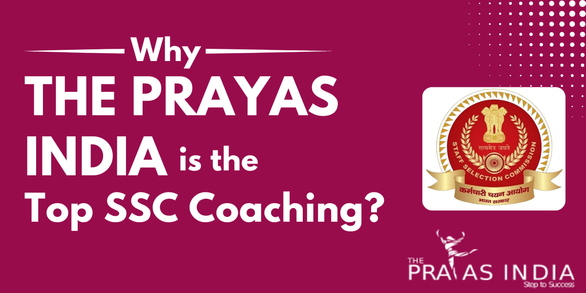 Why The Prayas India is the Best SSC Coaching