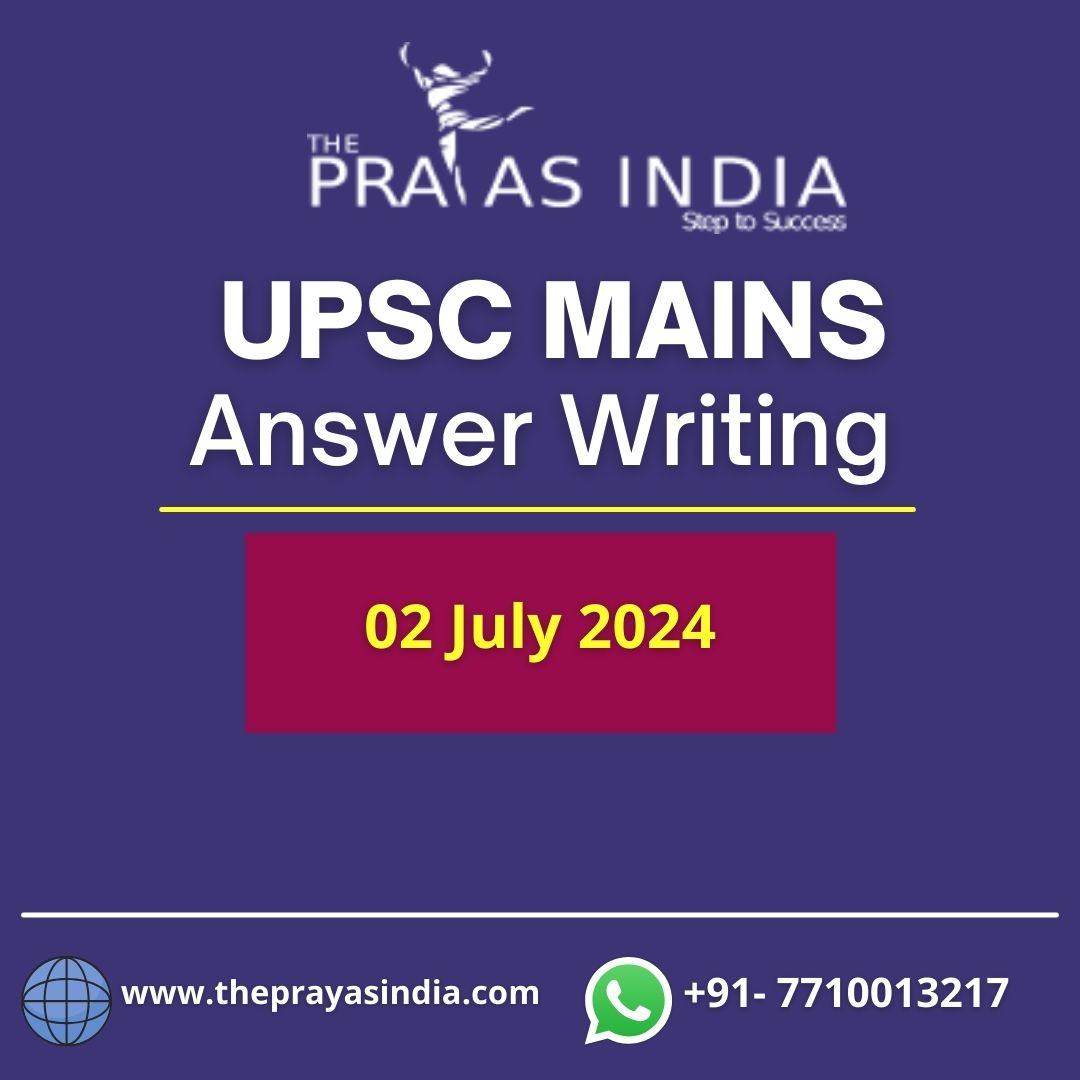 02 July 2024 UPSC Mains Answer Writing