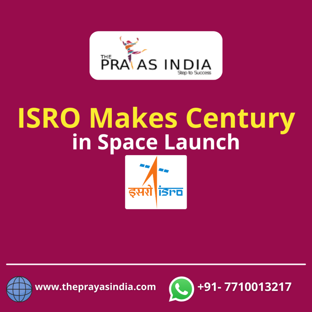 ISRO Makes Century in Space Launch - The Prayas India