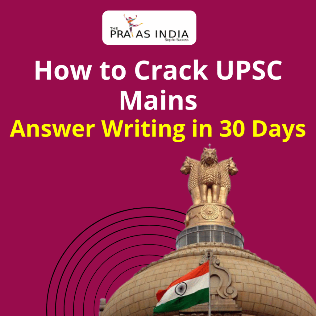 How to Crack UPSC Mains Answer Writing in 30 Days