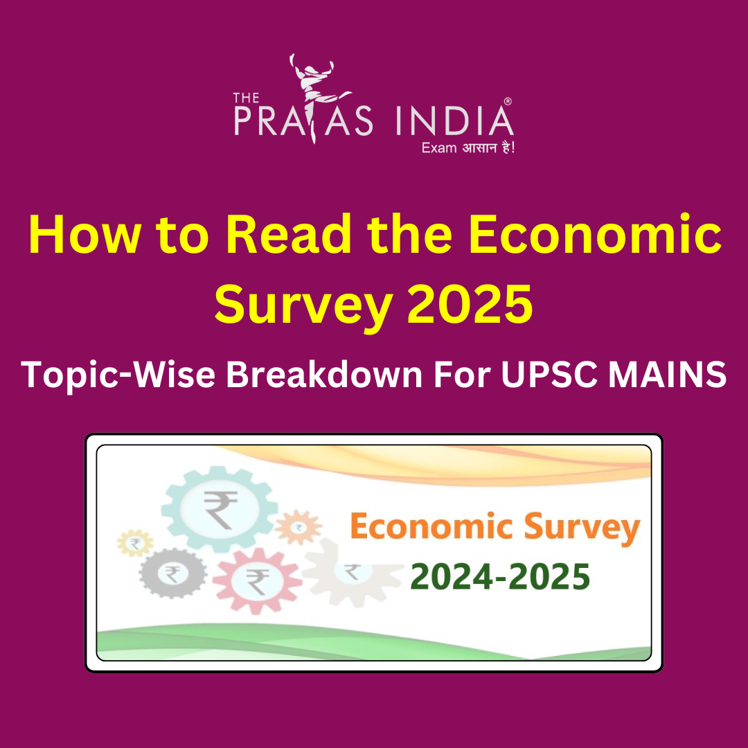 How to Read the Economic Survey 2025 - Topic-Wise Breakdown for UPSC Mains