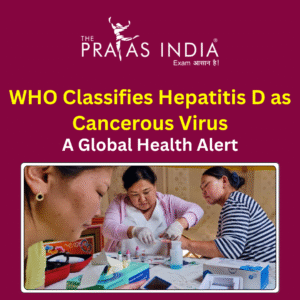 WHO Classifies Hepatitis D as Cancerous Virus