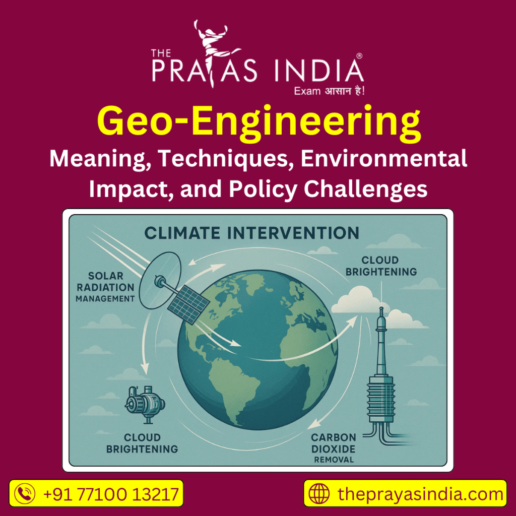 Geo-Engineering - Meaning, Techniques, Environmental Impact, and Policy Challenges