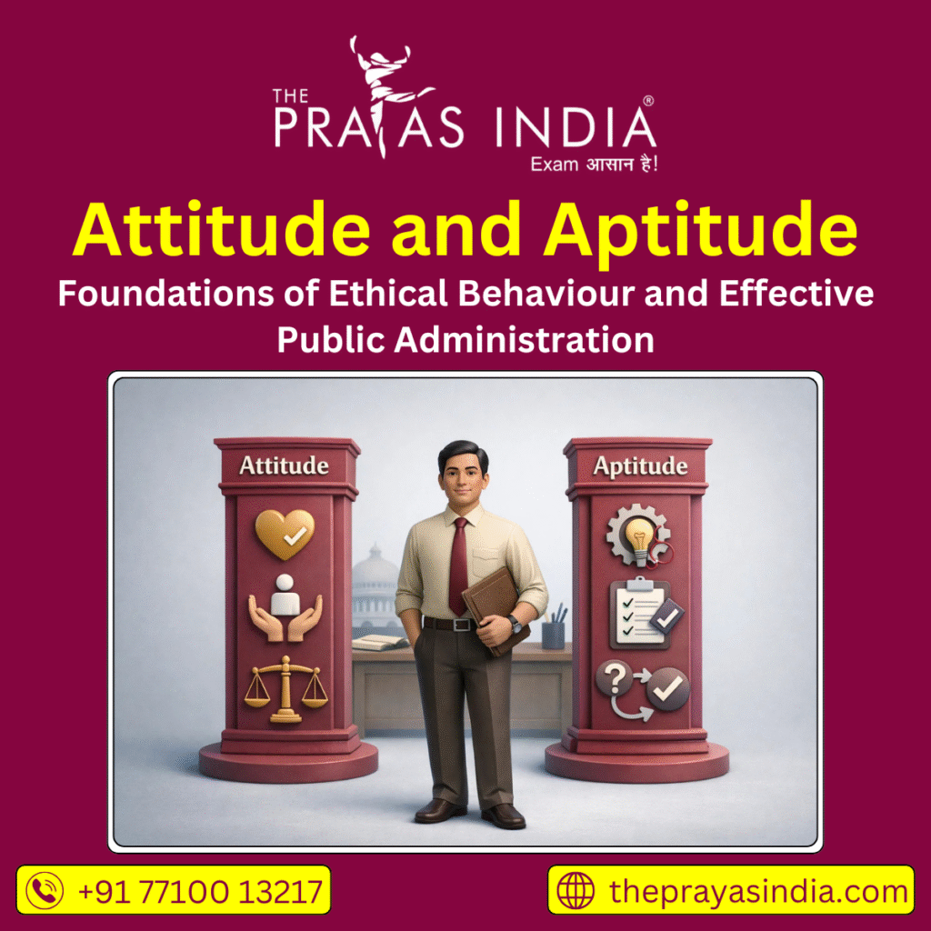 Attitude and Aptitude Foundations of Ethical Behaviour and Effective Public Administration